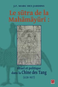 cover of the book Le sūtra de la Mahāmayūrī: rituel et politique dans la Chine des Tang