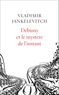 cover of the book Debussy et le mystère de l'instant