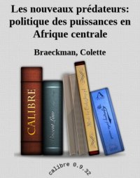 cover of the book Les nouveaux prédateurs: politique des puissances en Afrique centrale