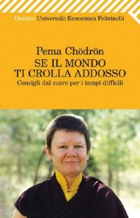 cover of the book Se il mondo ti crolla addosso. Consigli dal cuore per i tempi difficili