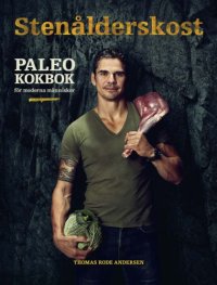 cover of the book Stenålderskost Paleo - Kokbok för moderna människor