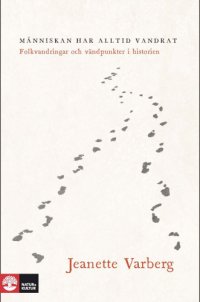 cover of the book Människan har alltid vandrat: folkvandringar och vändpunkter i historien