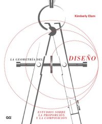 cover of the book La geometría del diseño : Estudios sobre la proporción y la composición