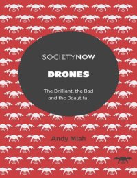 cover of the book Drones : the brilliant, the bad, and the beautiful