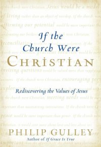 cover of the book If the Church Were Christian: Rediscovering the Values of Jesus