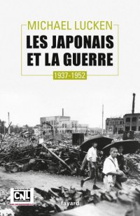 cover of the book Les Japonais et la guerre, 1937-1952