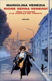 cover of the book Rione Serra Venerdì: Imma Tataranni e le trappole del passato