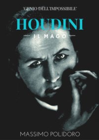 cover of the book Houdini: mago dell'impossibile