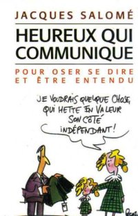 cover of the book Heureux qui communique: pour oser se dire et être entendu