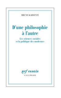 cover of the book D'une philosophie à l'autre: les sciences sociales et la politique des modernes