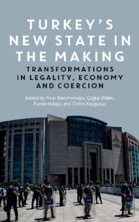 cover of the book Turkey’s New State in the Making. Transformations in Legality, Economy and Coercion