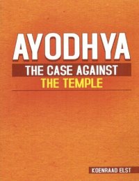 cover of the book Ayodhya: The Case Against the Temple