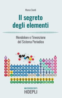 cover of the book I segreti degli elementi. Mendeleev e l'invenzione del Sistema Periodico