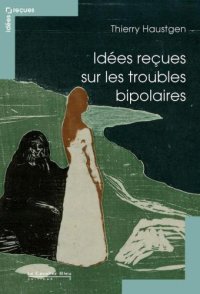 cover of the book Idées reçues sur les troubles bipolaires