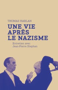 cover of the book Thomas Harlan: une vie après le nazisme: Entretien avec Jean-Pierre Stephan