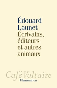 cover of the book Écrivains, éditeurs et autres animaux