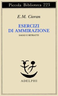 cover of the book Esercizi di ammirazione Exercices d'admiration: saggi e ritratti