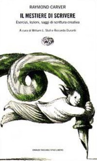 cover of the book Carver Raymond: 1997: Il mestiere di scrivere. Esercizi, lezioni, saggi di scrittura creativa