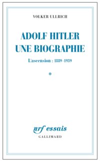 cover of the book Adolf Hitler, une biographie . L'ascension, 1889-1939 Tome 1