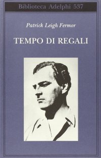 cover of the book Tempo di regali. A piedi fino a Costantinopoli da Hoek Van Holland al medio Danubio