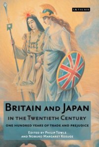 cover of the book Britain and Japan in the Twentieth Century: One Hundred Years of Trade and Prejudice