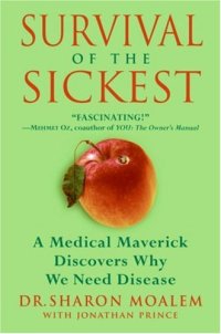 cover of the book Survival of the Sickest: A Medical Maverick Discovers Why We Need Disease