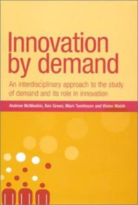 cover of the book Innovation By Demand: An Interdisciplinary Approach to the Study of Demand and Its Role in Innovation