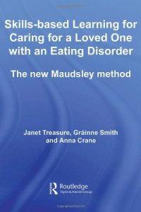 cover of the book Skills-based Learning for Caring for a Loved One with an Eating Disorder: The New Maudsley Method