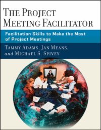 cover of the book The Project Meeting Facilitator: Facilitation Skills to Make the Most of Project Meetings