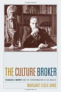 cover of the book The Culture Broker: Franklin D. Murphy and the Transformation of Los Angeles