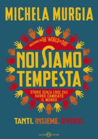 cover of the book Noi siamo tempesta. Storie senza eroe che hanno cambiato il mondo