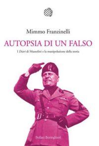 cover of the book Autopsia di un falso: i Diari di Mussolini e la manipolazione della storia