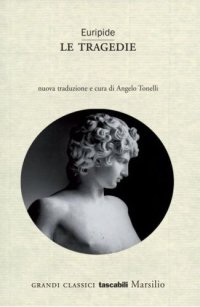 cover of the book Le tragedie. Nuova traduzione e cura di Angelo Tonelli