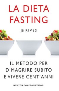 cover of the book La dieta fasting. Il metodo per dimagrire subito e vivere cent'anni