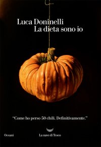 cover of the book La dieta sono io. Come ho perso 50 chili. Definitivamente