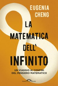 cover of the book La matematica dell'infinito: un viaggio ai confini del pensiero matematico