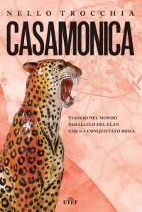 cover of the book Casamonica. Viaggio nel mondo parallelo del clan che ha conquistato Roma