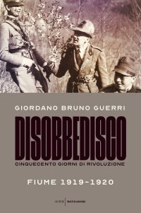 cover of the book Disobbedisco. Cinquecento giorni di rivoluzione. Fiume 1919-1920