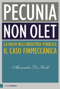 cover of the book Pecunia non olet. La mafia nell'industria pubblica. Il caso Finmeccanica