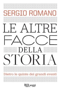 cover of the book Le altre facce della storia: dietro le quinte dei grandi eventi