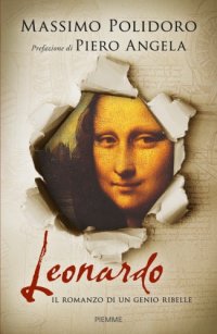 cover of the book Leonardo. Il romanzo di un genio ribelle