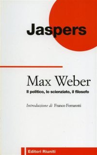 cover of the book Max Weber. Il politico, lo scienziato, il filosofo