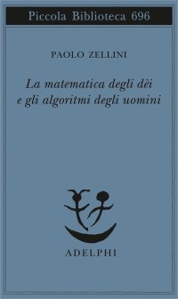 cover of the book La matematica degli dèi e gli algoritmi degli uomini