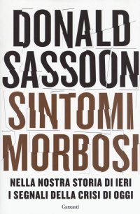 cover of the book Sintomi morbosi. Nella nostra storia di ieri i segnali della crisi di oggi