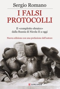 cover of the book I Falsi Protocolli. Il 'complotto ebraico' dalla Russia di Nicola II ai giorni nostri