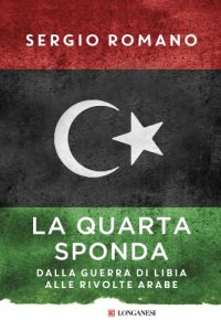 cover of the book La quarta sponda: dalla guerra di Libia alle rivolte arabe