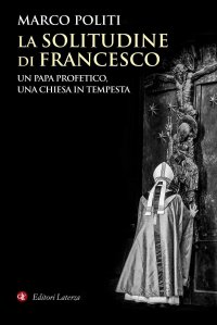 cover of the book La solitudine di Francesco. Un papa profetico, una Chiesa in tempesta