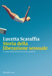 cover of the book Storia della liberazione sessuale. Il corpo delle donne tra eros e pudore