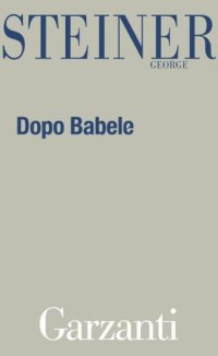 cover of the book Dopo Babele: Aspetti del linguaggio e della traduzione