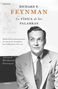 cover of the book Richard P. Feynman. La física de las palabras: Reflexiones y pensamientos de uno de los científicos más influyentes del s. XX